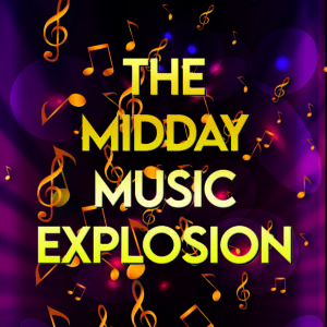 The Midday Music Explosion